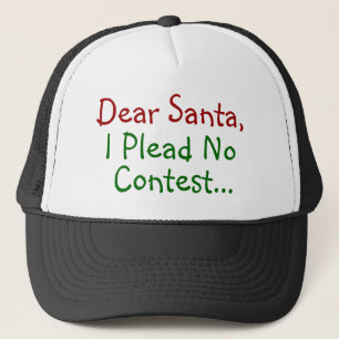 Dear Santa I Plead No Contest - Funny Xmas Trucker Hat
