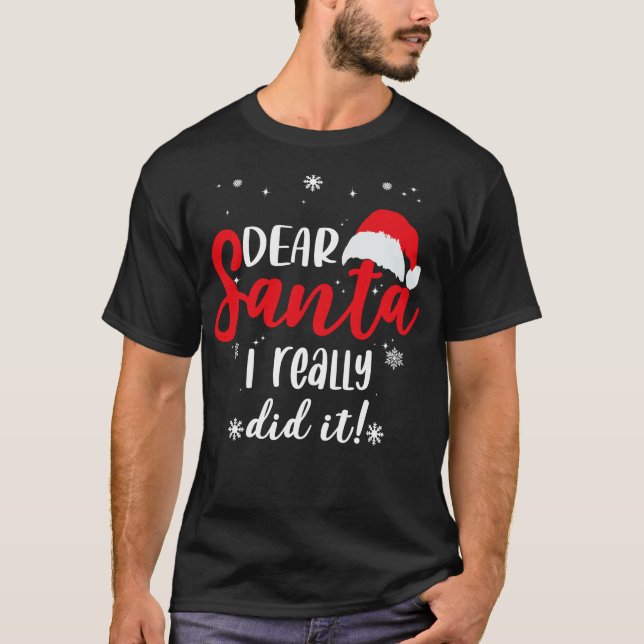 Dear Santa,I really did it! T-Shirt (Front)