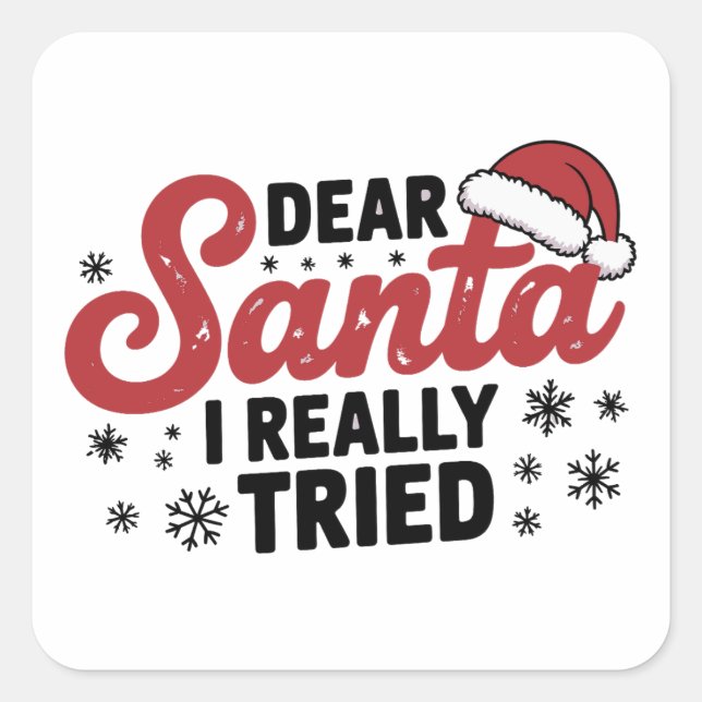 Dear Santa I Really Tried Christmas Family Xmas  Square Sticker (Front)
