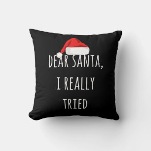 Dear Santa I really tried Funny Christmas Cushion