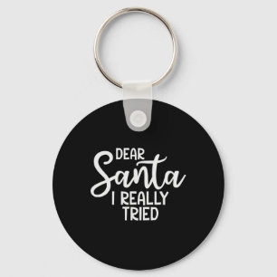 Dear Santa I Really Tried Funny Christmas Family X Key Ring
