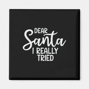 Dear Santa I Really Tried Funny Christmas Family X Magnet