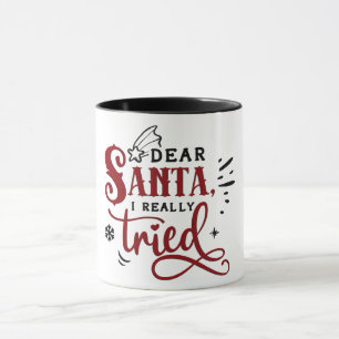 Dear Santa I Really Tried Mug
