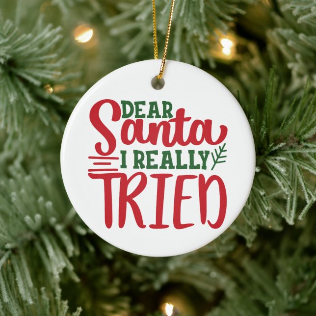 Dear Santa I Really Tried - Personalise- Christmas Ceramic Ornament (Tree)