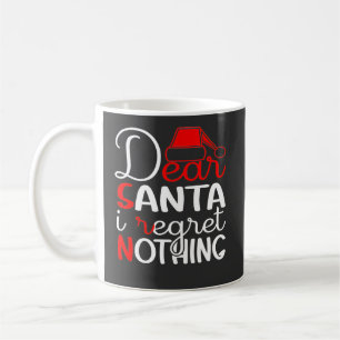 Dear Santa I Regret Nothing Coffee Mug