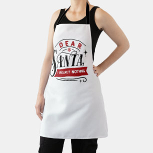 Dear Santa I Regret Nothing   Fun Christmas Humour Apron
