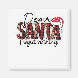Dear Santa I Regret Nothing - Funny Christmas Magnet