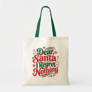 Dear Santa I Regret Nothing Tote Bag