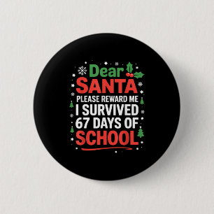 Dear Santa I Survived 67 Days Of School Christmas 6 Cm Round Badge
