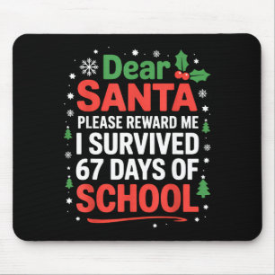 Dear Santa I Survived 67 Days Of School Christmas  Mouse Pad