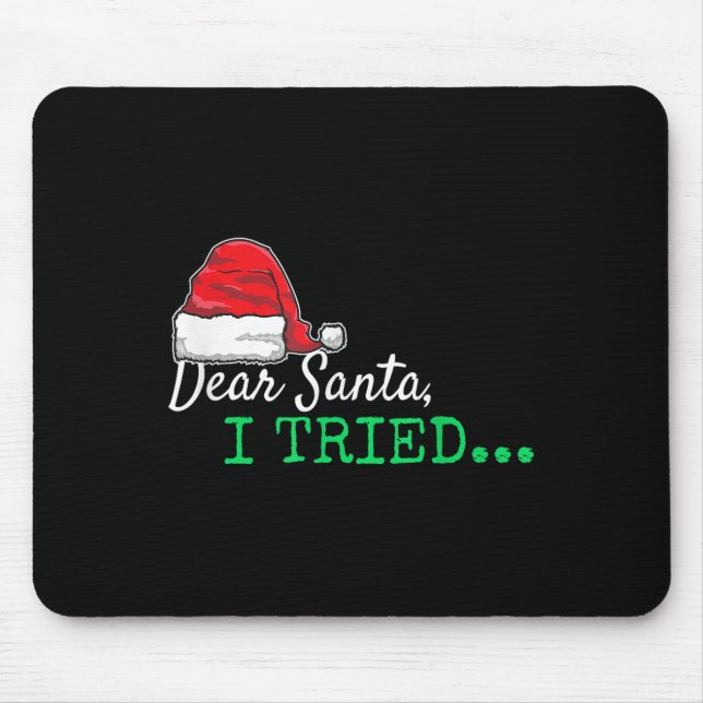 Dear Santa I Tried Christmas  Mouse Pad (Front)