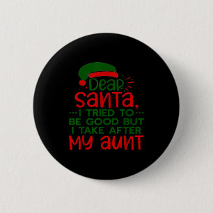 Dear Santa I Tried To Be Good But I Take After My 6 Cm Round Badge