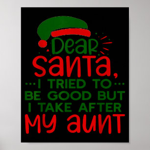 Dear Santa I Tried To Be Good But I Take After My Poster