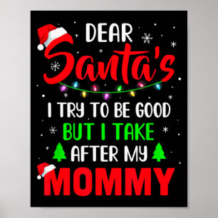 Dear Santa I Tried To Be Good But My Mommy Christm Poster