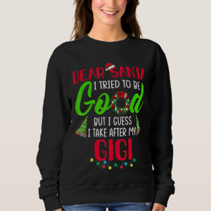 Dear Santa I Try To Be Good But I Take After My Gi Sweatshirt