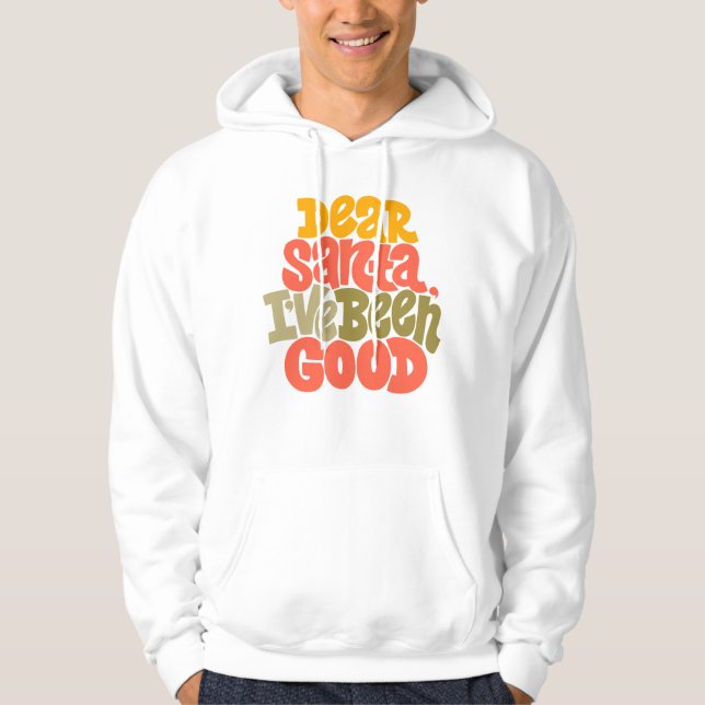 Dear Santa I’ve Been Good Design Hoodie (Front)