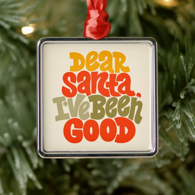 Dear Santa I’ve Been Good Design Metal Ornament (Tree)