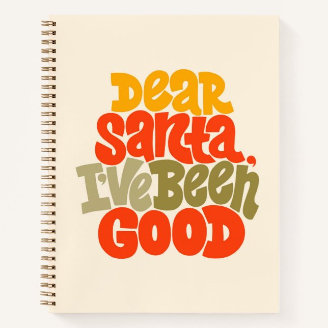 Dear Santa I’ve Been Good Design Notebook (Front)