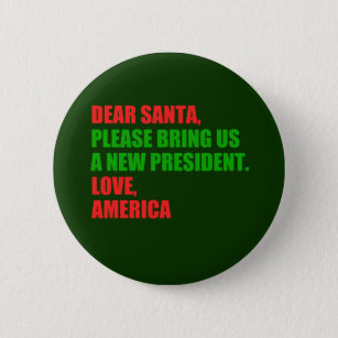 Dear Santa I Want a New President For Christmas 6 Cm Round Badge