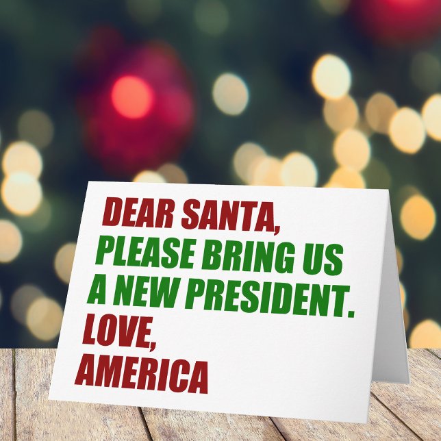 Dear Santa I Want a New President For Christmas Holiday Card (Creator Uploaded)