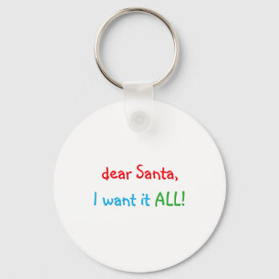 Dear Santa I Want It All Funny Christmas  Key Ring