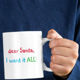 Dear Santa I Want It All Funny Humour Hot Cocoa Coffee Mug