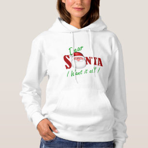 Dear Santa I want it all ! Hoodie