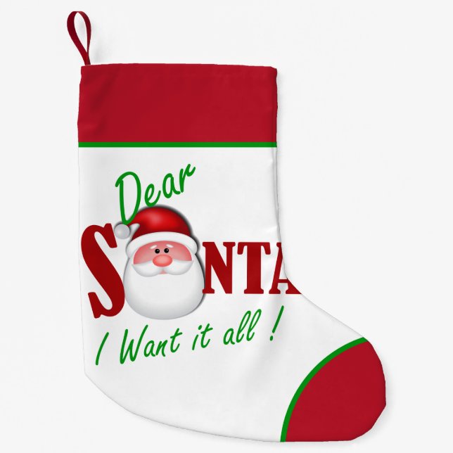 Dear Santa  I want it all Small Christmas Stocking (Front)