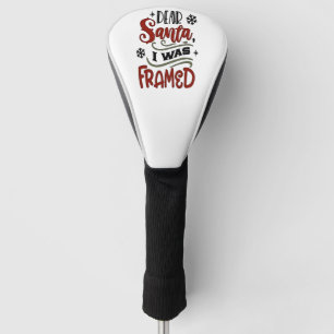 Dear Santa, I was Framed Christmas Holiday Golf Head Cover