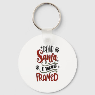 Dear Santa, I was Framed Christmas Holiday Key Ring