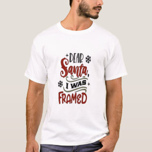 Dear Santa, I was Framed Christmas Holiday T-Shirt