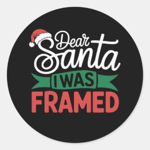 Dear Santa I Was Framed Christmas Naughty Xmas Classic Round Sticker