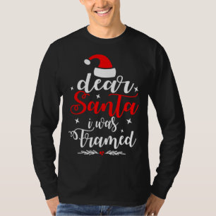 Dear Santa I Was Framed Naughty Or Nice Christmas  T-Shirt