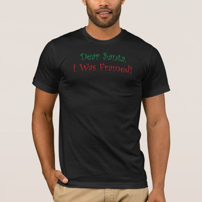 Dear Santa, I Was Framed! T-Shirt (Front)