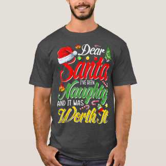 Dear Santa I Was Naughty Worth It Christmas  T-Shirt