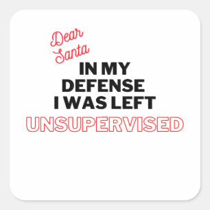 Dear Santa I was Unsupervised   Funny Christmas Square Sticker
