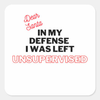 Dear Santa I was Unsupervised | Funny Christmas Square Sticker