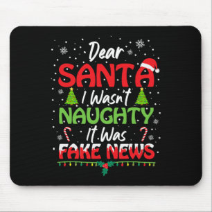 Dear Santa I Wasn't Naughty It Was Fake News Repub Mouse Pad
