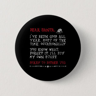 Dear Santa I'll Buy My Own Stuff Letter To Santa C 6 Cm Round Badge