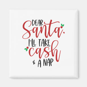 Dear Santa Ill Take Cash And A Nap Christmas Holid Magnet
