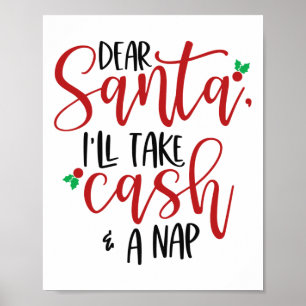 Dear Santa Ill Take Cash And A Nap Christmas Holid Poster