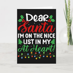 Dear Santa I'm On Nice List In My At Heart! Funny  Card
