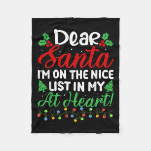 Dear Santa I'm On Nice List In My At Heart! Funny  Fleece Blanket