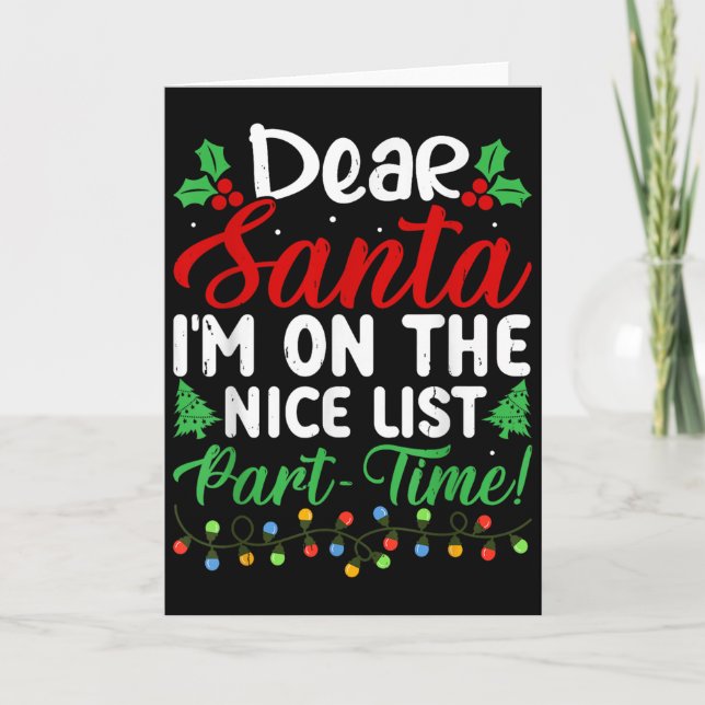 Dear Santa I'm On Nice List Part Time Funny Christ Card (Front)