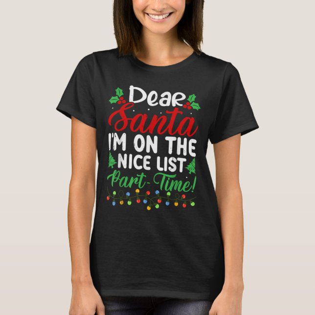 Dear Santa I'm On Nice List Part Time Funny Christ T-Shirt (Front)