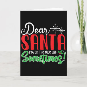 Dear Santa I'm On Nice List Sometimes! Funny Chris Card