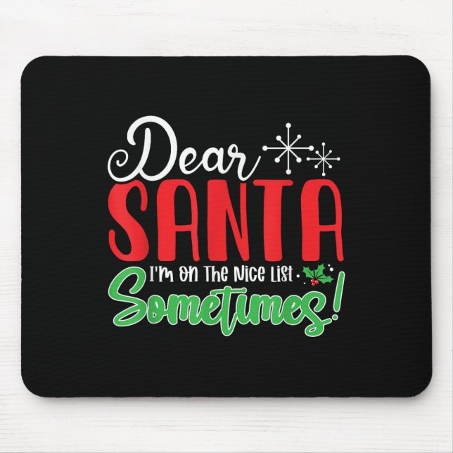 Dear Santa I'm On Nice List Sometimes! Funny Chris Mouse Pad (Front)