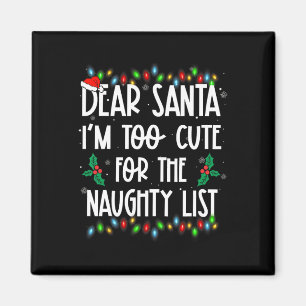 Dear Santa Im Too Cute For The Naughty List Christ Magnet