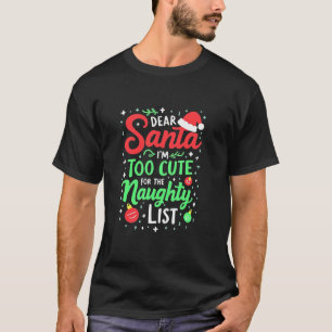 Dear Santa Im Too Cute For The Naughty List Family T-Shirt