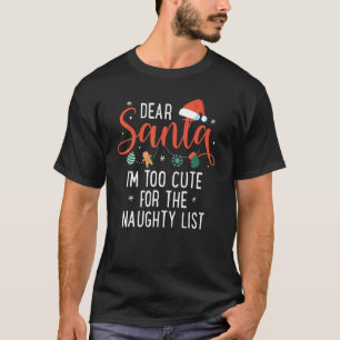 Dear Santa Im Too Cute For The Naughty List Family T-Shirt